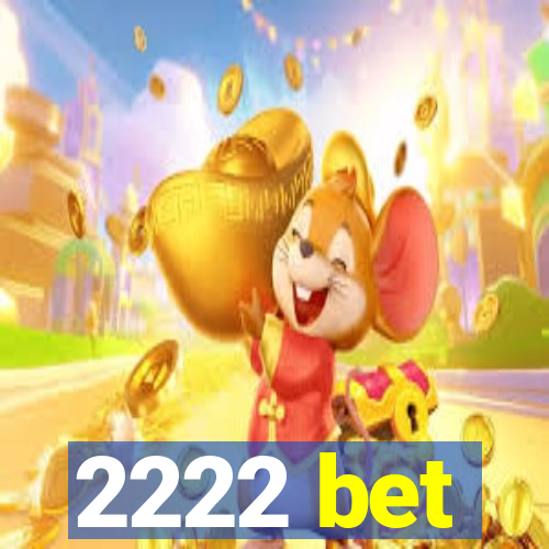 2222 bet